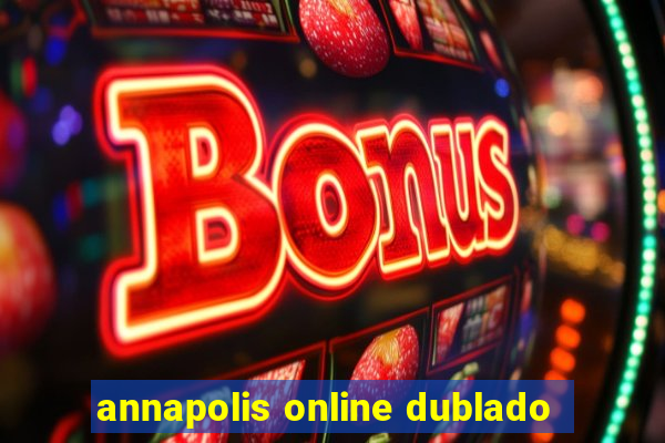 annapolis online dublado